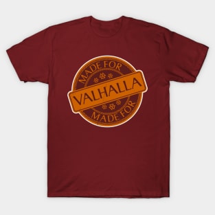 Made for Valhalla T-Shirt